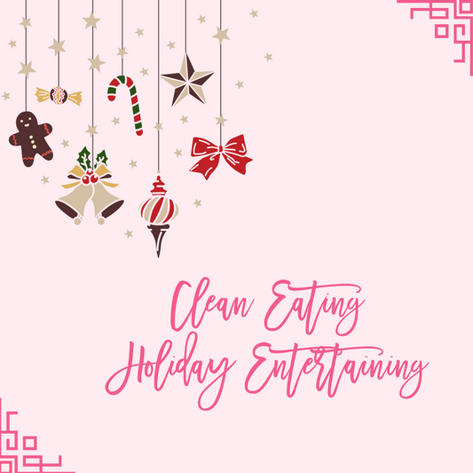 Clean Eating Holiday Entertaining