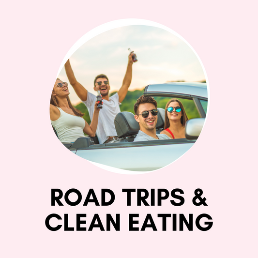 Summer Road Trips & Clean Eating