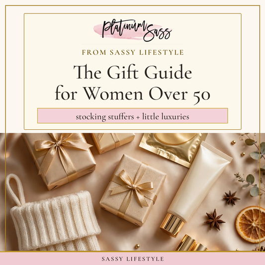 The Gift Guide for Women Over 50 — stocking stuffers + little luxuries, from Sassy Lifestyle