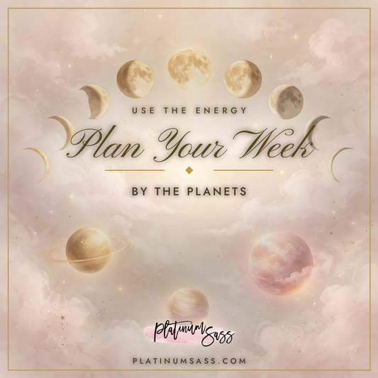 Plan Your Week by the Planets — the best days for beauty, money, action and getting things done, from Platinum Sass