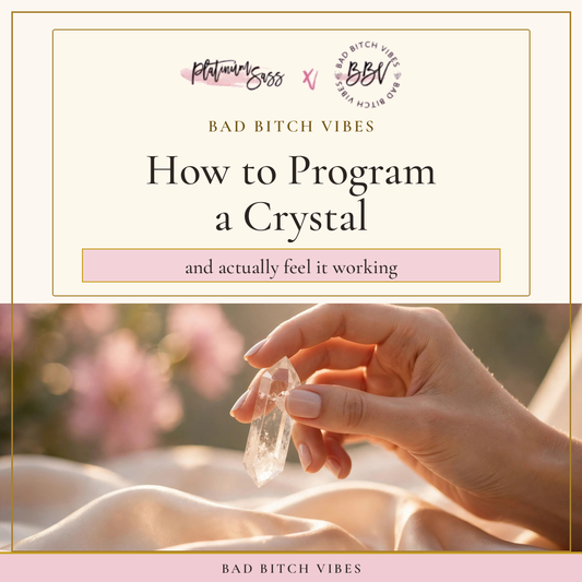 How to Program a Crystal (and Actually Feel It Working) — Bad Bitch Vibes